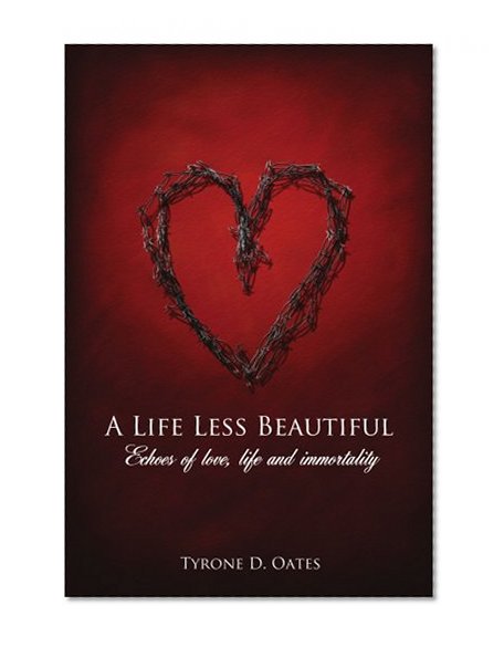 A Life Less Beautiful: Echoes of love, life and immortality