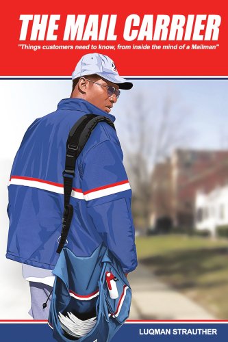 The Mail Carrier: "Things customers need to know, from inside the mind of a Mailman"
