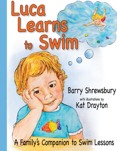 Luca Learns To Swim: A Family's Companion to Swim Lessons