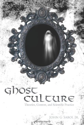 Ghost Culture: Theories, Context, and Scientific Practice