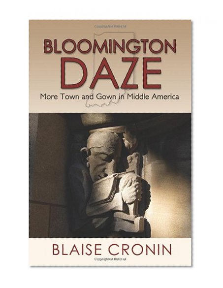 Bloomington Daze: More Town and Gown in Middle America