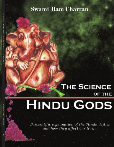 THE SCIENCE OF HINDU GODS AND YOUR LIFE: SCIENTIFIC ELEMENTS THAT CONTROL YOUR ACTIONS AND REACTIONS