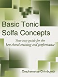 Basic Tonic Solfa Concepts: Your Easy Guide for the Best Choral Training and Performance
