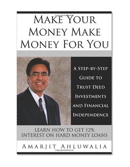 Book Cover Make Your Money Make Money For You: A Step-by-Step Guide to Trust Deed Investments and Financial Independence