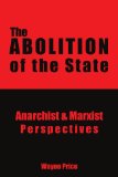 The Abolition of the State: Anarchist & Marxist Perspectives