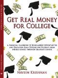 Get Real Money for College: A Financial Handbook Of $cholar$hip Opportunities and Education Loan Options for Students from Middle School through Graduate School