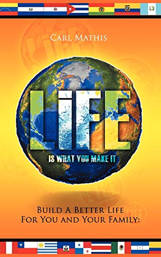Book Cover Life Is What You Make It: Build a Better Life for You and Your Family