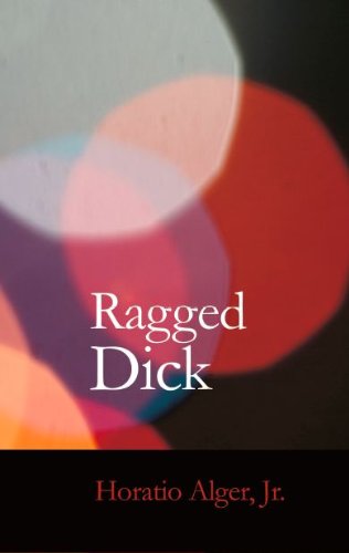 Ragged Dick: Or Street Life in New York With the Boot-blacks