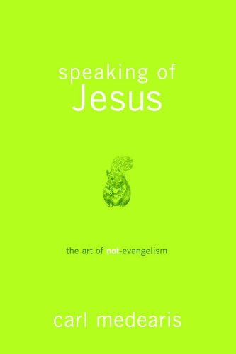 Book Cover Speaking of Jesus: The Art of Not-Evangelism