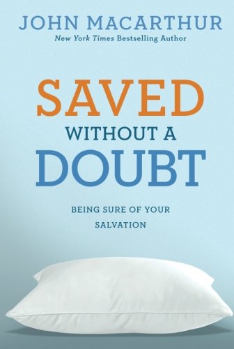 Book Cover Saved without a Doubt: Being Sure of Your Salvation (John MacArthur Study)