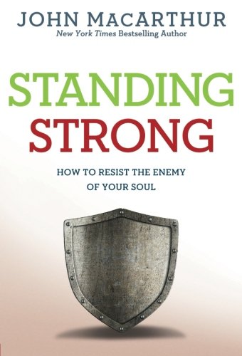Book Cover Standing Strong: How to Resist the Enemy of Your Soul (John MacArthur Study)