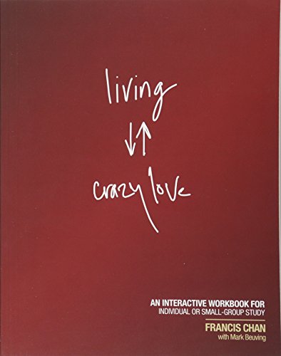 Book Cover Living Crazy Love: An Interactive Workbook for Individual or Small-Group Study