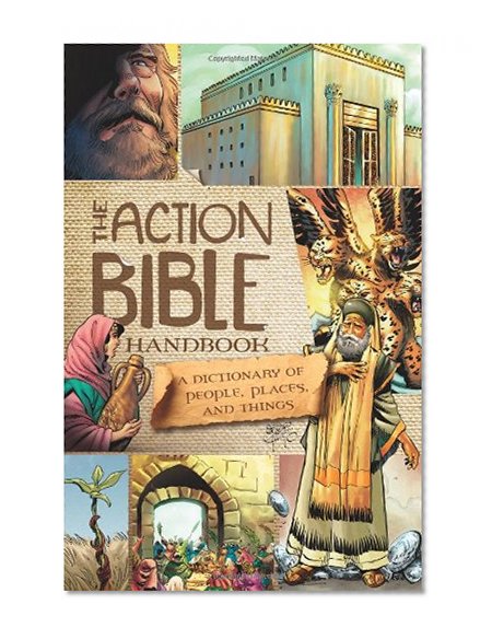 Book Cover The Action Bible Handbook: A Dictionary of People, Places, and Things (Action Bible Series)