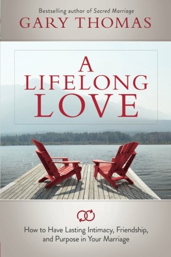 Book Cover A Lifelong Love: How to Have Lasting Intimacy, Friendship, and Purpose in Your Marriage