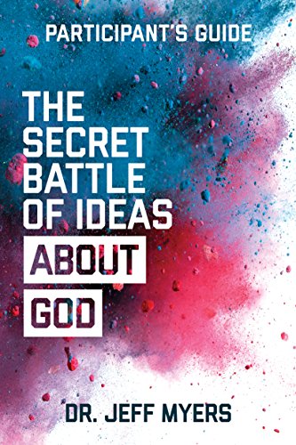 Book Cover The Secret Battle of Ideas about God Participant’s Guide: Overcoming the Outbreak of Five Fatal Worldviews