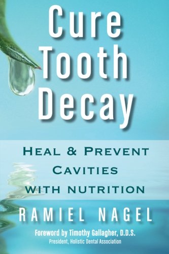 Book Cover Cure Tooth Decay: Heal and Prevent Cavities with Nutrition, 2nd Edition