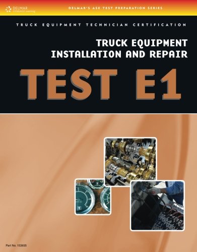 Book Cover ASE Test Preparation - Truck Equipment Test Series: Truck Equipment Installation and Repair, Test E1