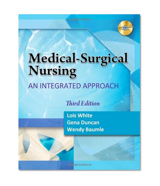 Medical Surgical Nursing: An Integrated Approach (White, Medical Surgical Nursing)