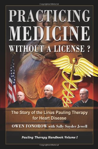 Book Cover Practicing Medicine Without A License? The Story of the Linus Pauling Therapy for Heart Disease (Pauling Therapy Handbook)