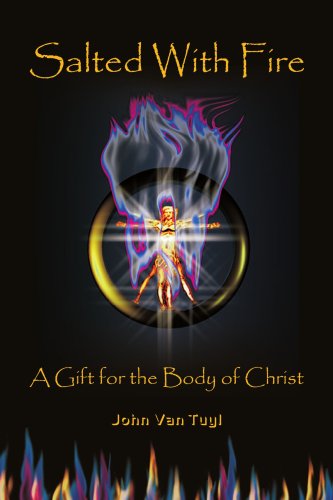 Salted with Fire: A Gift for the Body of Christ