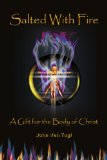 Salted with Fire: A Gift for the Body of Christ