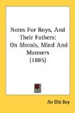 Notes For Boys, And Their Fathers: On Morals, Mind And Manners (1885)