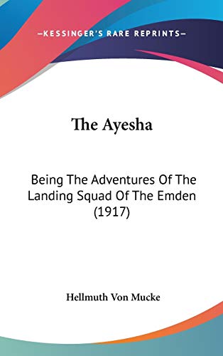 The Ayesha: Being The Adventures Of The Landing Squad Of The Emden (1917)