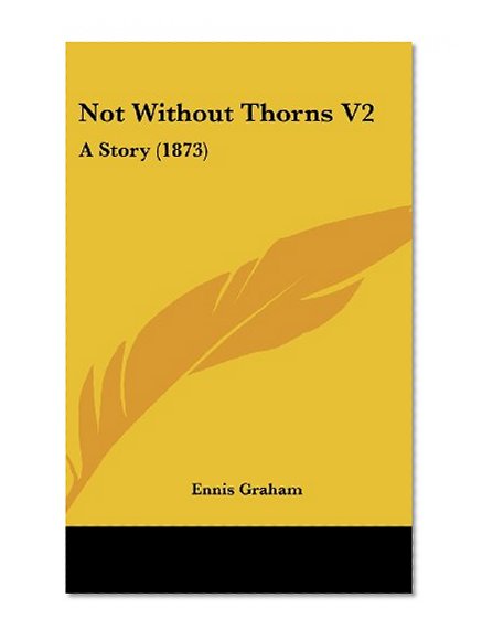 Not Without Thorns V2: A Story (1873)
