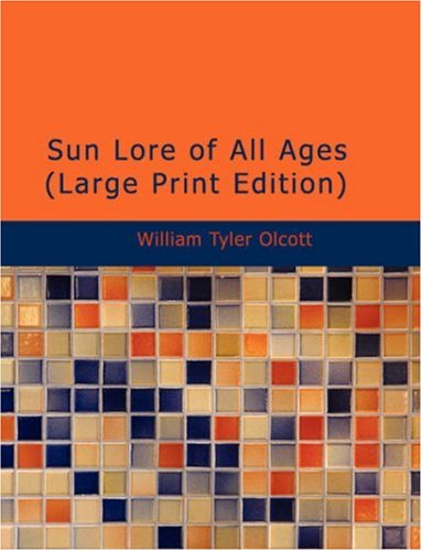 Sun Lore of All Ages (Large Print Edition)