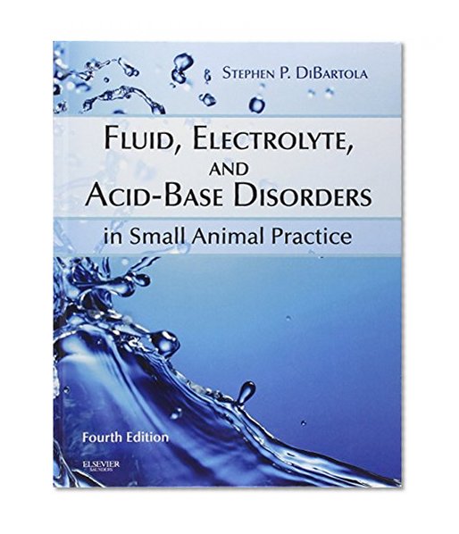 Book Cover Fluid, Electrolyte, and Acid-Base Disorders in Small Animal Practice, 4e (Fluid Therapy In Small Animal Practice)