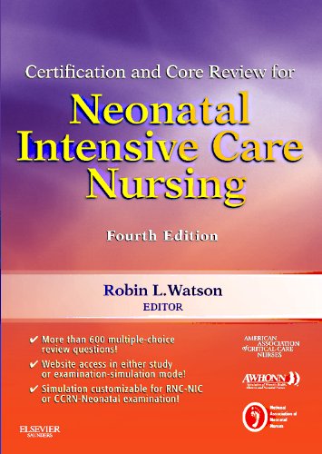 Certification and Core Review for Neonatal Intensive Care Nursing, 4e (Watson, Certification and Core Review for Neonatal Intensive Care Nursing)
