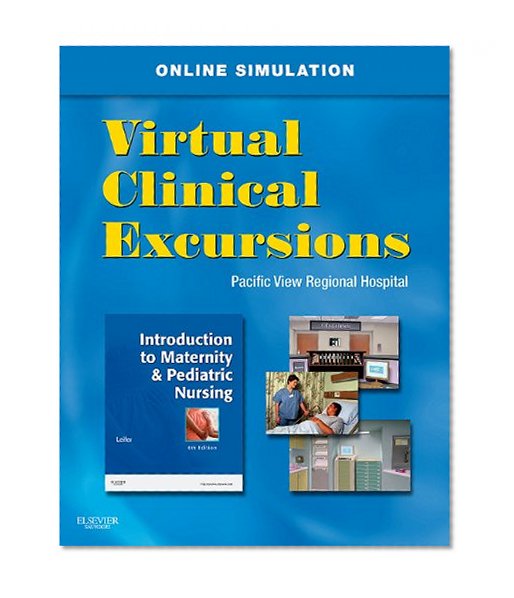 Virtual Clinical Excursions 3.0 for Introduction to Maternity and Pediatric Nursing, 6e