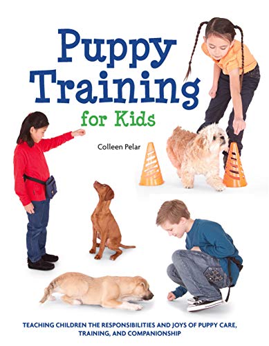 Book Cover Puppy Training for Kids: Teaching Children the Responsibilities and Joys of Puppy Care, Training, and Companionship