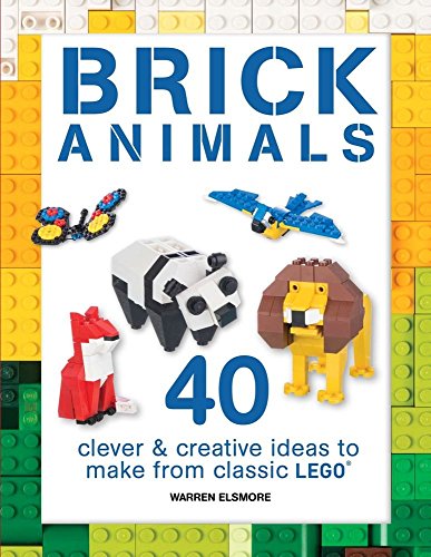 Book Cover Brick Animals: 40 Clever & Creative Ideas to Make from Classic LEGO (Brick Builds)