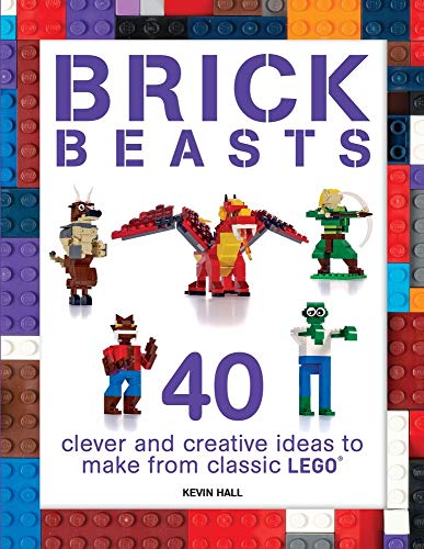 Book Cover Brick Beasts: 40 Clever & Creative Ideas to Make from Classic Lego (Brick Builds)