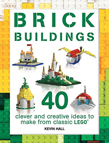 Book Cover Brick Buildings: 40 Clever & Creative Ideas to Make from Classic Lego (Brick Builds)