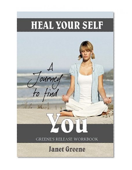 Heal Your Self: A Journey to Find You