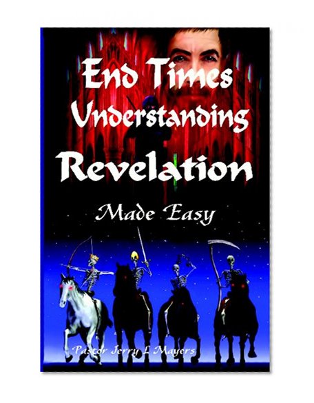 End Times Understanding Revelation-Made Easy