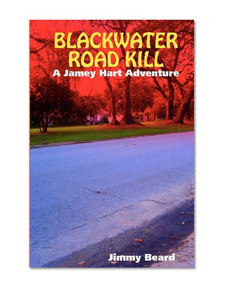 Blackwater Road Kill: A Jamey Hart Adventure