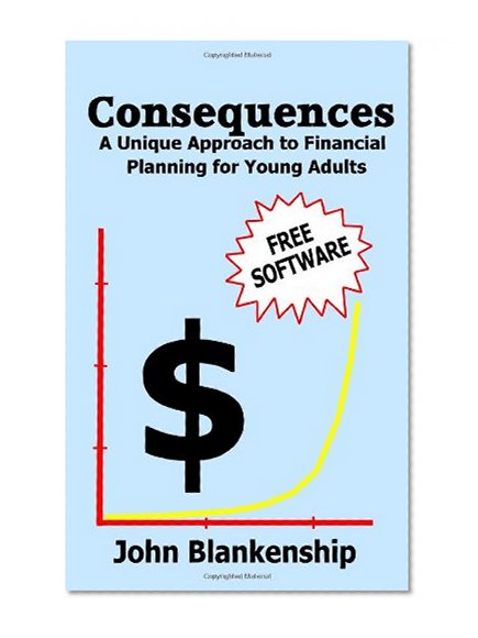 Consequences: A Unique Approach To Financial Planning For Young Adults