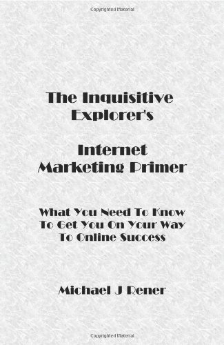The Inquisitive Explorer's Internet Marketing Primer