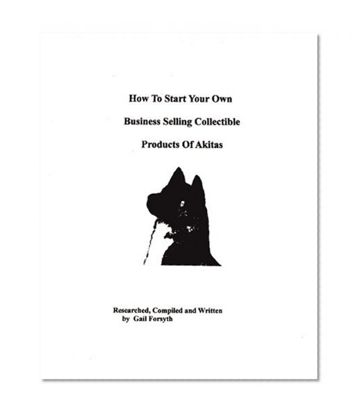 How To Start Your Own Business Selling Collectible Products Of Akitas