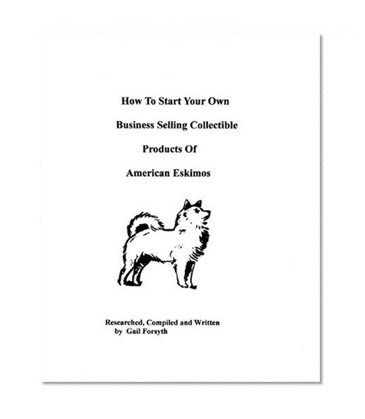 How To Start Your Own Business Selling Collectible Products Of American Eskimos