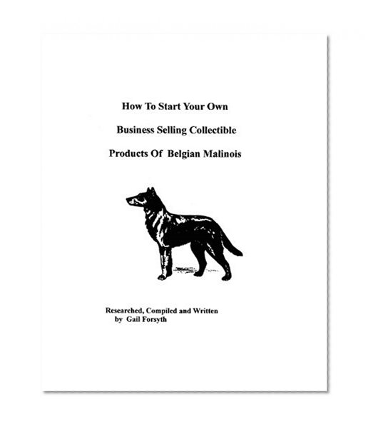 How To Start Your Own Business Selling Collectible Products Of Belgian Malinois