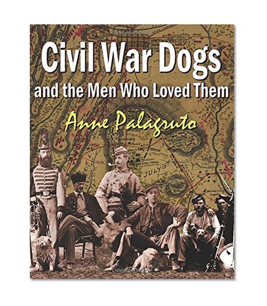 Civil War Dogs And The Men Who Loved Them