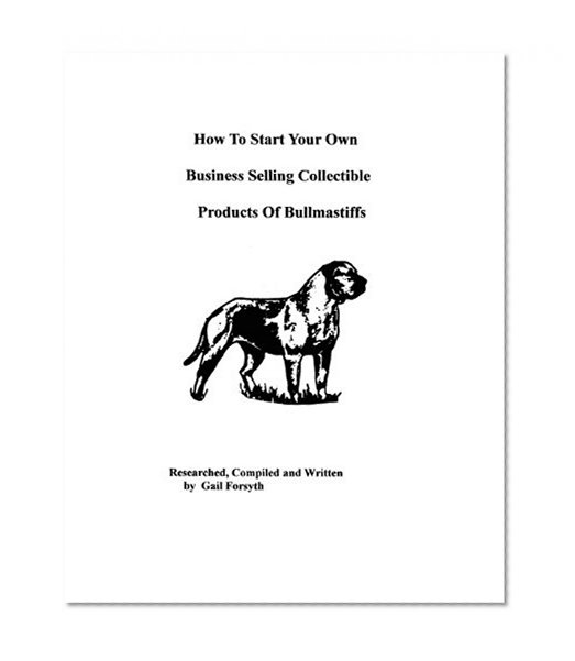 How To Start Your Own Business Selling Collectible Products Of Bullmastiffs
