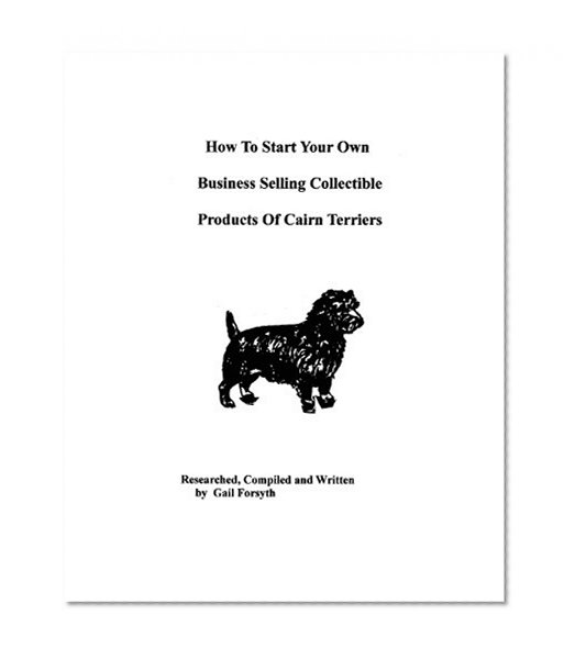 How To Start Your Own Business Selling Collectible Products Of Cairn Terriers
