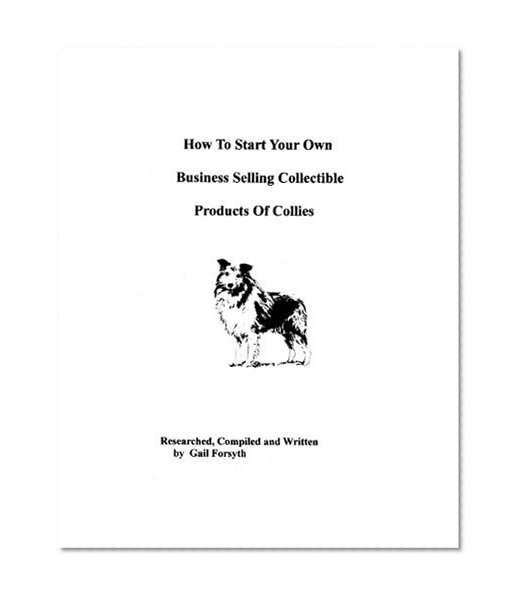 How To Start Your Own Business Selling Collectible Products Of Collies