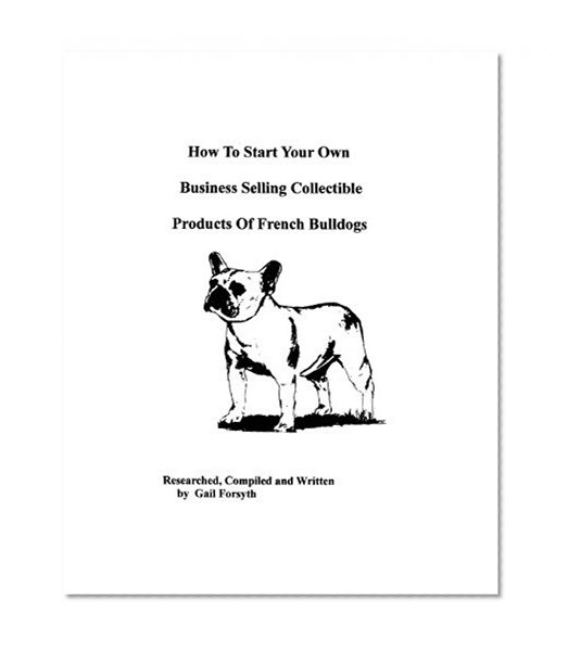 How To Start Your Own Business Selling Collectible Products Of French Bulldogs