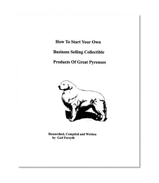 How To Start Your Own Business Selling Collectible Products Of Great Pyrenees